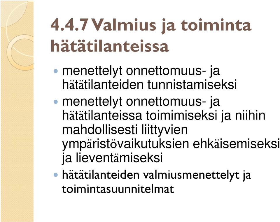 toimimiseksi ja niihin mahdollisesti liittyvien ympäristövaikutuksien