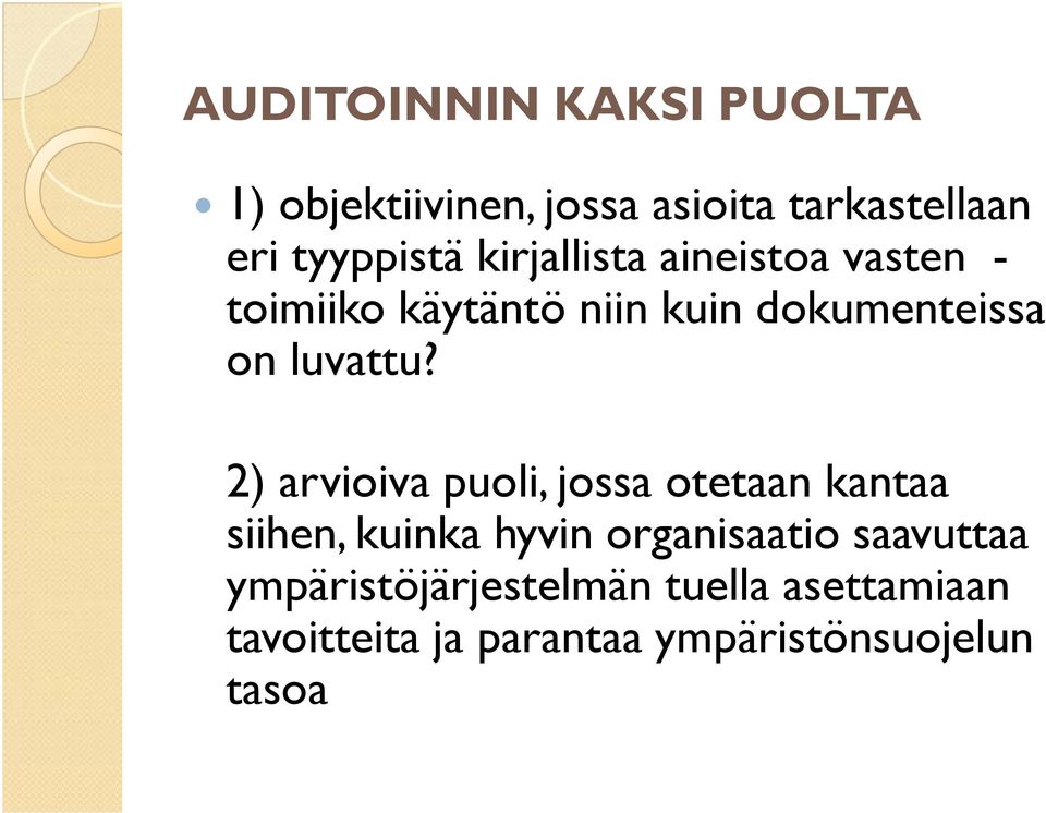 2) arvioiva puoli, jossa otetaan kantaa siihen, kuinka hyvin organisaatio saavuttaa