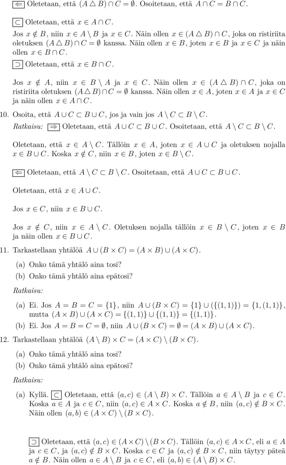 Näin ollen x A, joten x A ja x C ja näin ollen x A C. 10. Osoita, että A C B C, jos ja vain jos A \ C B \ C. Oletetaan, että A C B C. Osoitetaan, että A \ C B \ C. Oletetaan, että x A \ C.