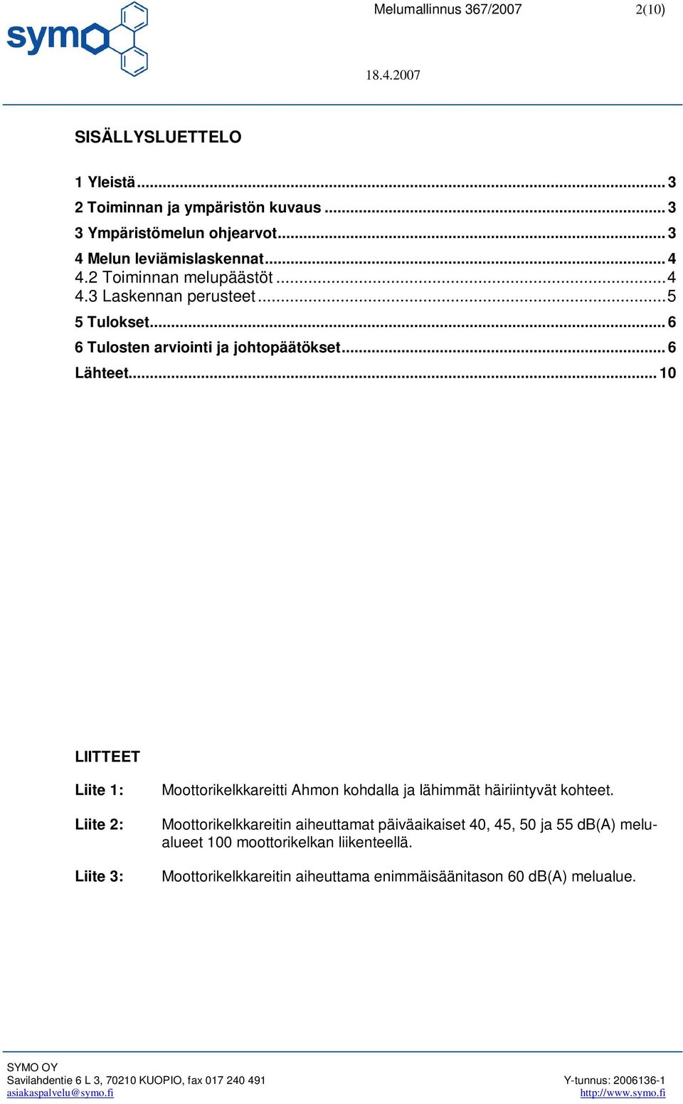 .. 6 6 Tulosten arviointi ja johtopäätökset... 6 Lähteet.