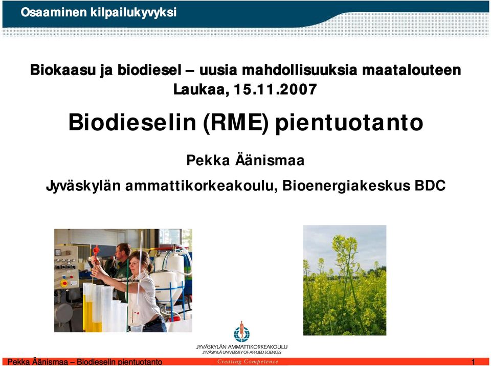 2007 Biodieselin (RME) pientuotanto Pekka Äänismaa