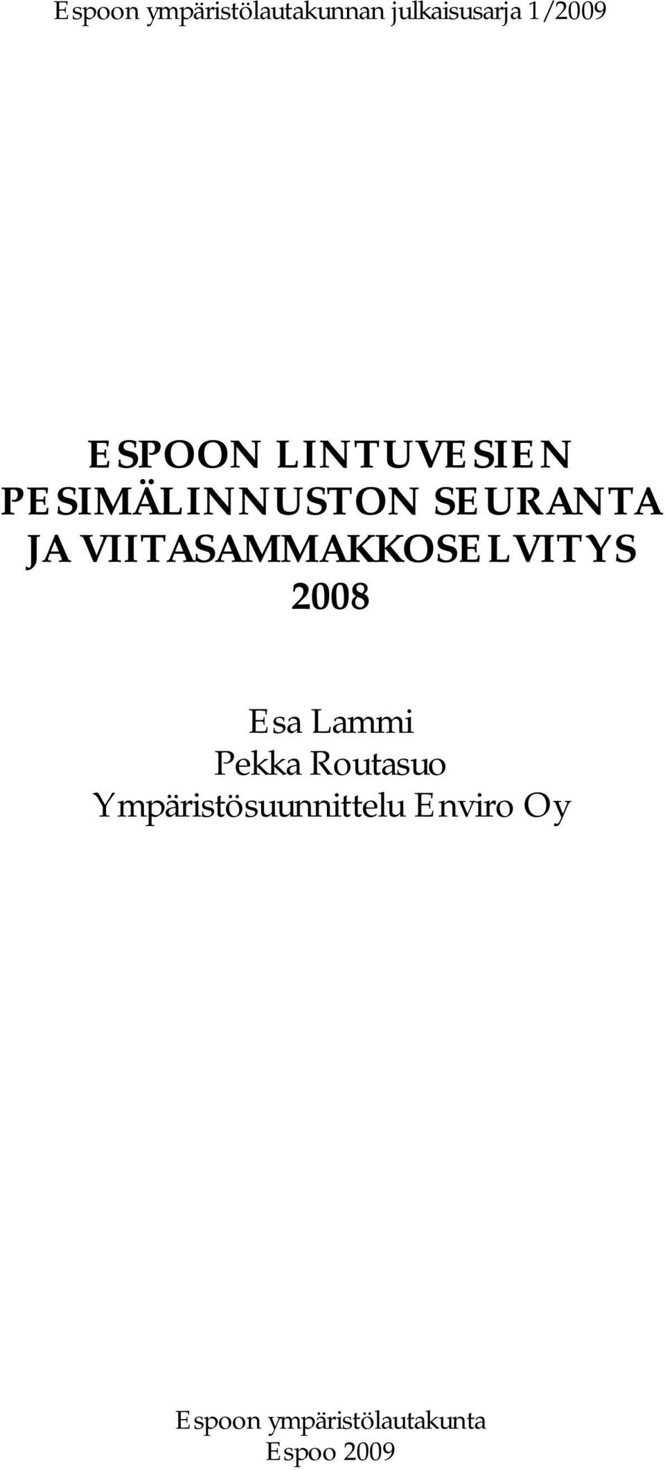 VIITASAMMAKKOSELVITYS 2008 Esa Lammi Pekka Routasuo