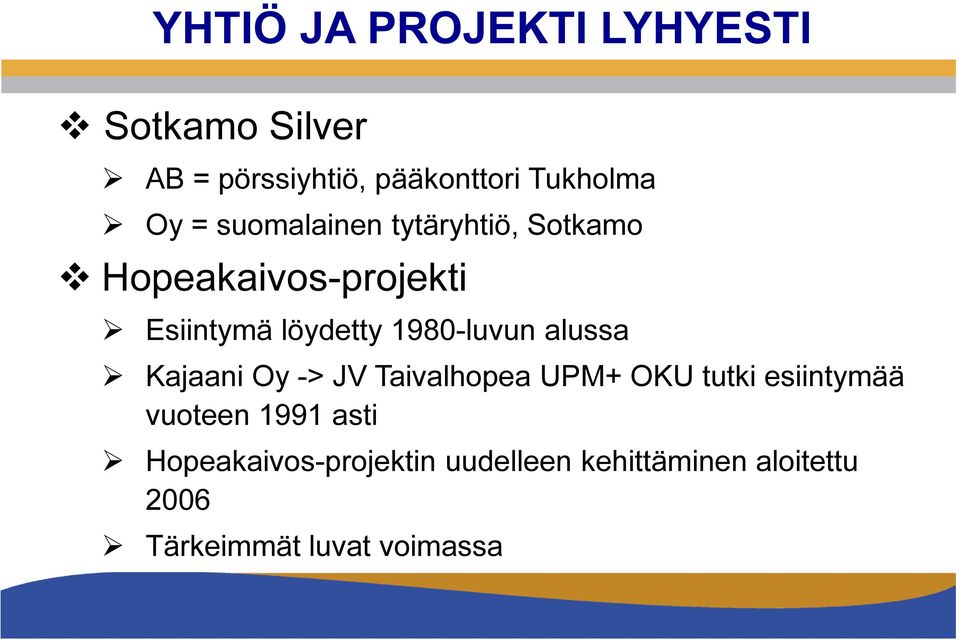 1980-luvun alussa Kajaani Oy -> JV Taivalhopea UPM+ OKU tutki esiintymää vuoteen