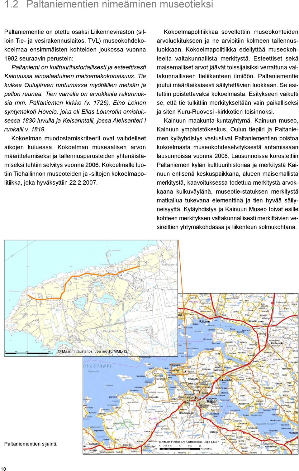 Tien varrella on arvokkaita rakennuksia mm. Paltaniemen kirkko (v.