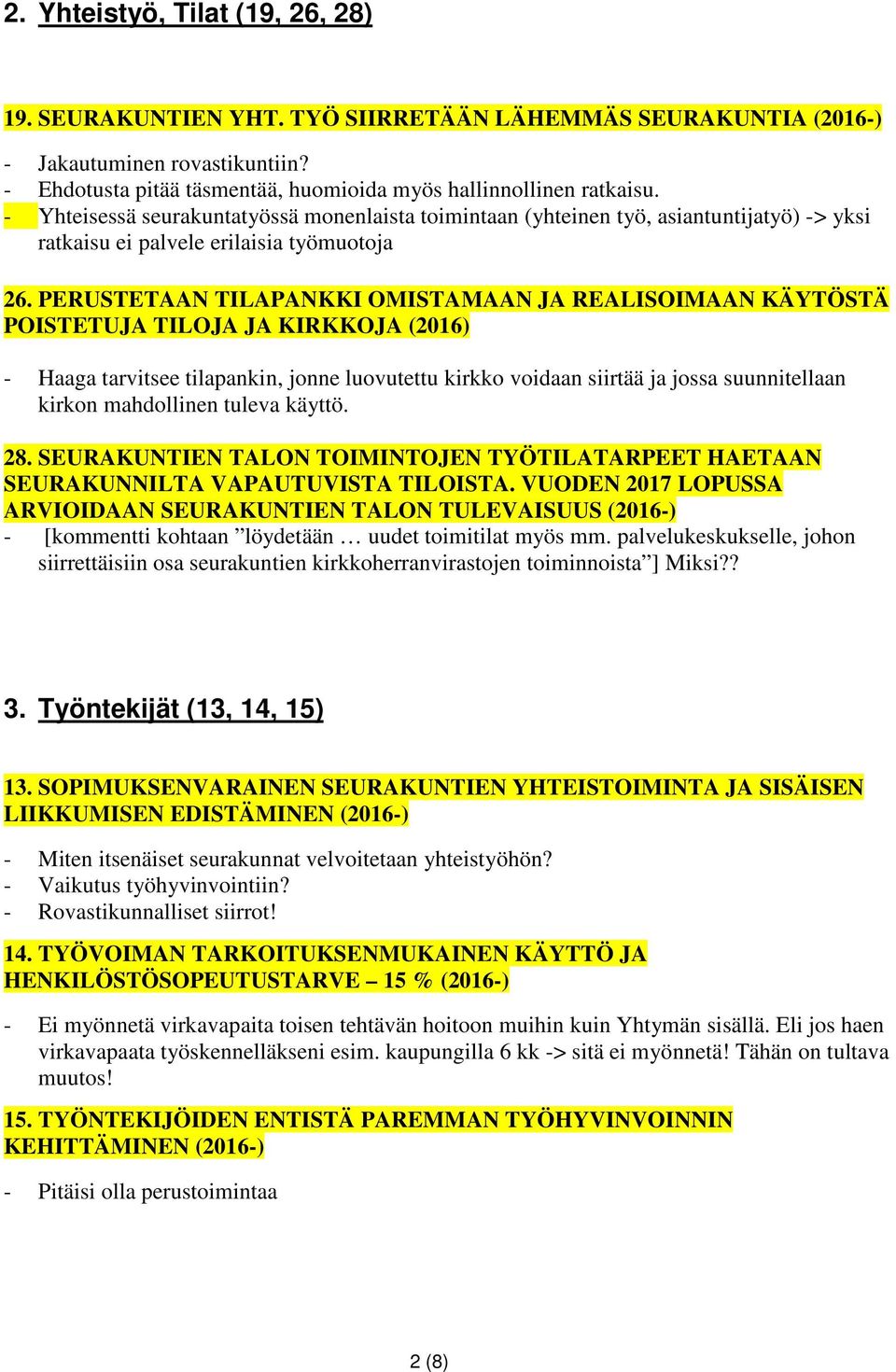 PERUSTETAAN TILAPANKKI OMISTAMAAN JA REALISOIMAAN KÄYTÖSTÄ POISTETUJA TILOJA JA KIRKKOJA (2016) - Haaga tarvitsee tilapankin, jonne luovutettu kirkko voidaan siirtää ja jossa suunnitellaan kirkon