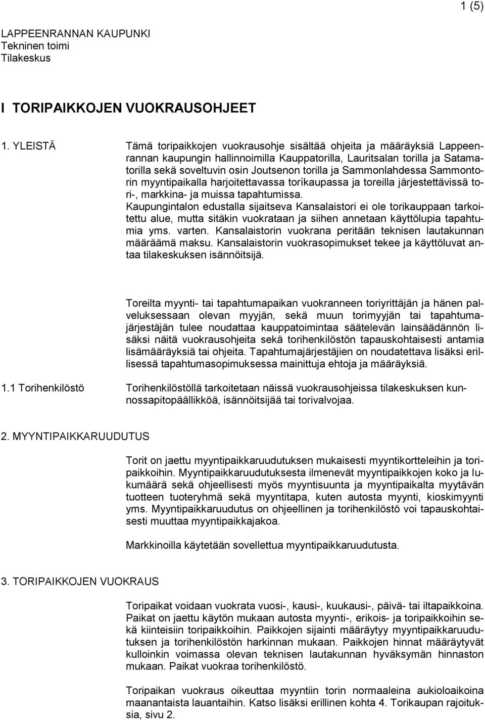 torilla ja Sammonlahdessa Sammontorin myyntipaikalla harjoitettavassa toríkaupassa ja toreilla järjestettävissä tori-, markkina- ja muissa tapahtumissa.