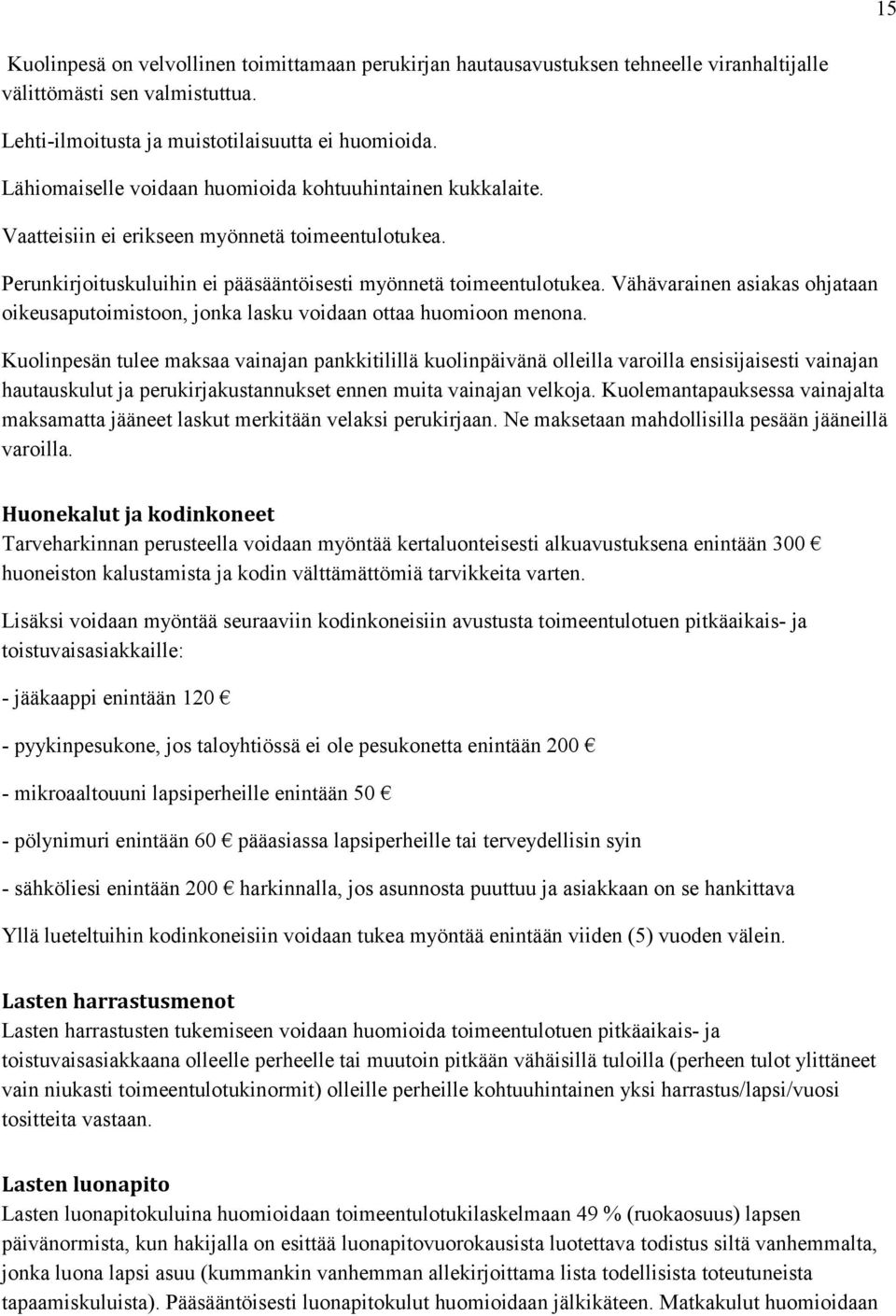 Vähävarainen asiakas ohjataan oikeusaputoimistoon, jonka lasku voidaan ottaa huomioon menona.