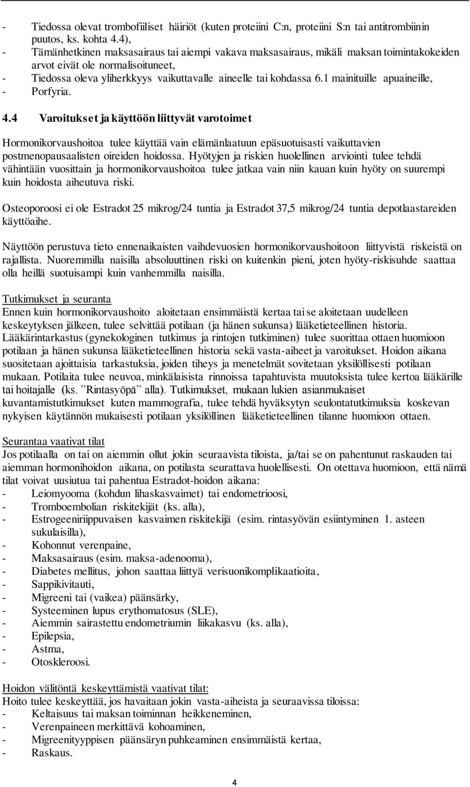 1 mainituille apuaineille, - Porfyria. 4.