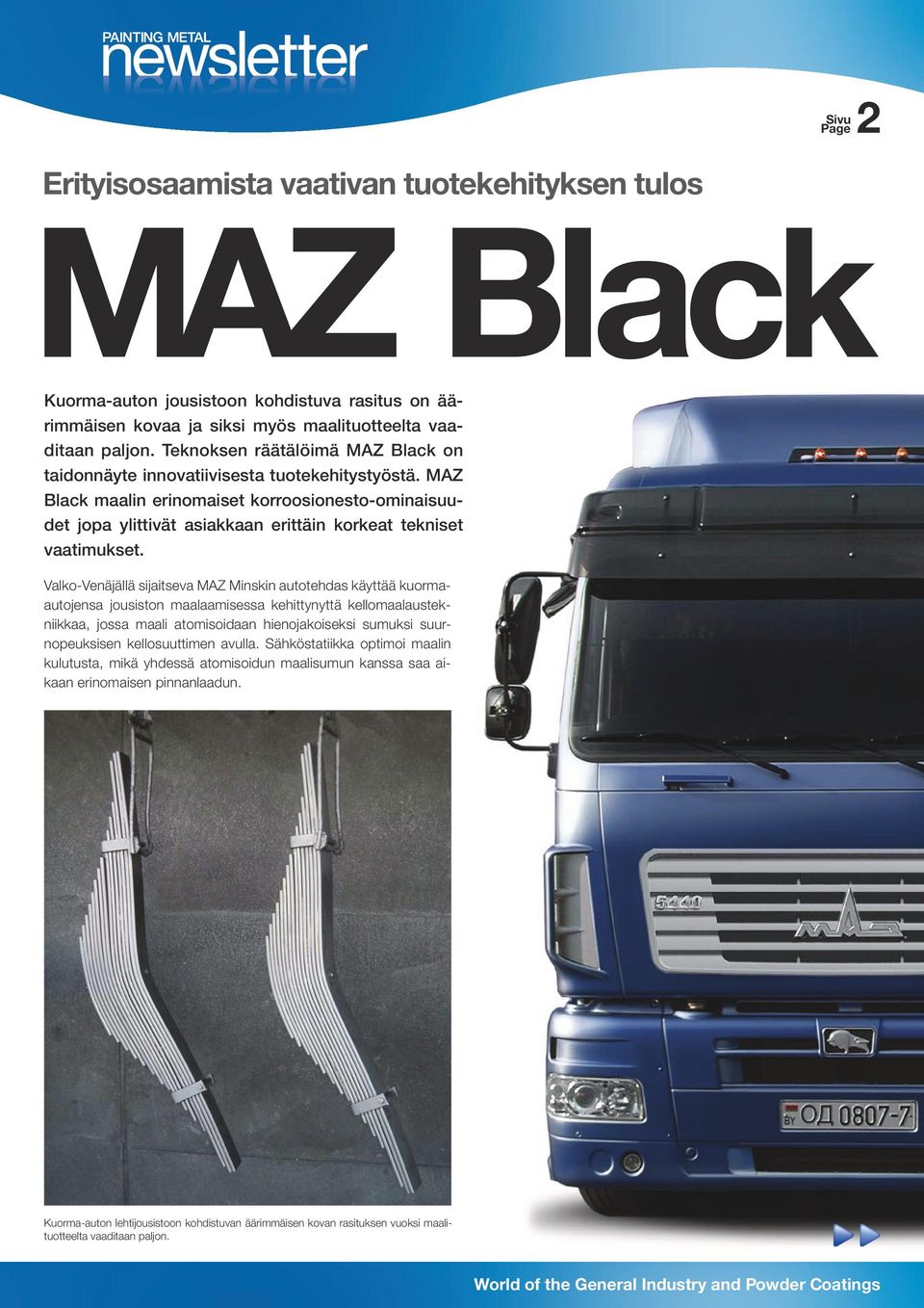 MAZ Black maalin erinomaiset korroosionesto-ominaisuudet jopa ylittivät asiakkaan erittäin korkeat tekniset vaatimukset.