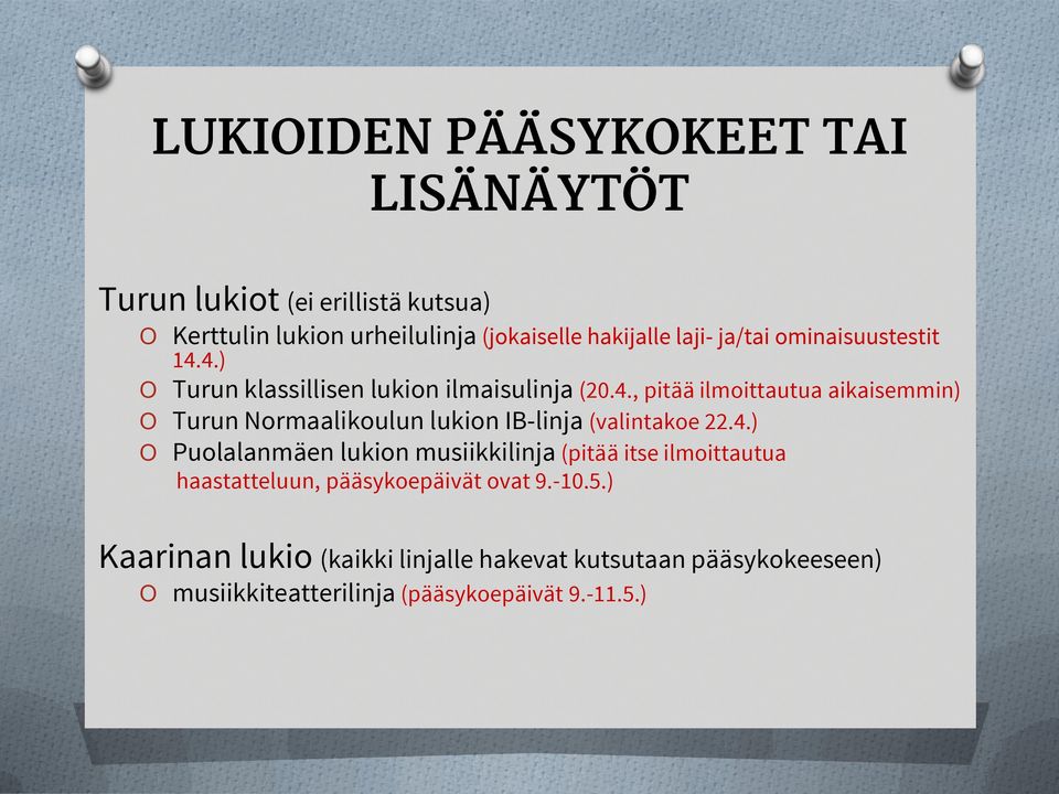 4.) Puolalanmäen lukion musiikkilinja (pitää itse ilmoittautua haastatteluun, pääsykoepäivät ovat 9.-10.5.