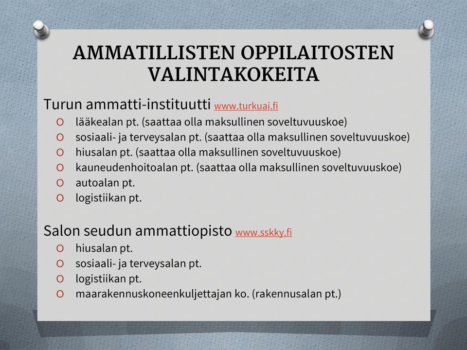 (saattaa olla maksullinen soveltuvuuskoe) kauneudenhoitoalan pt. (saattaa olla maksullinen soveltuvuuskoe) autoalan pt.