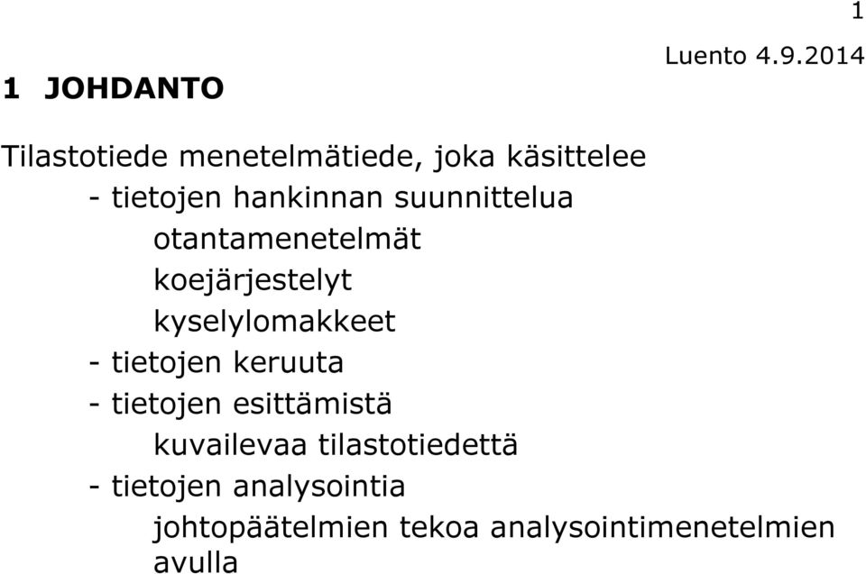 suunnittelua otantamenetelmät koejärjestelyt kyselylomakkeet - tietojen