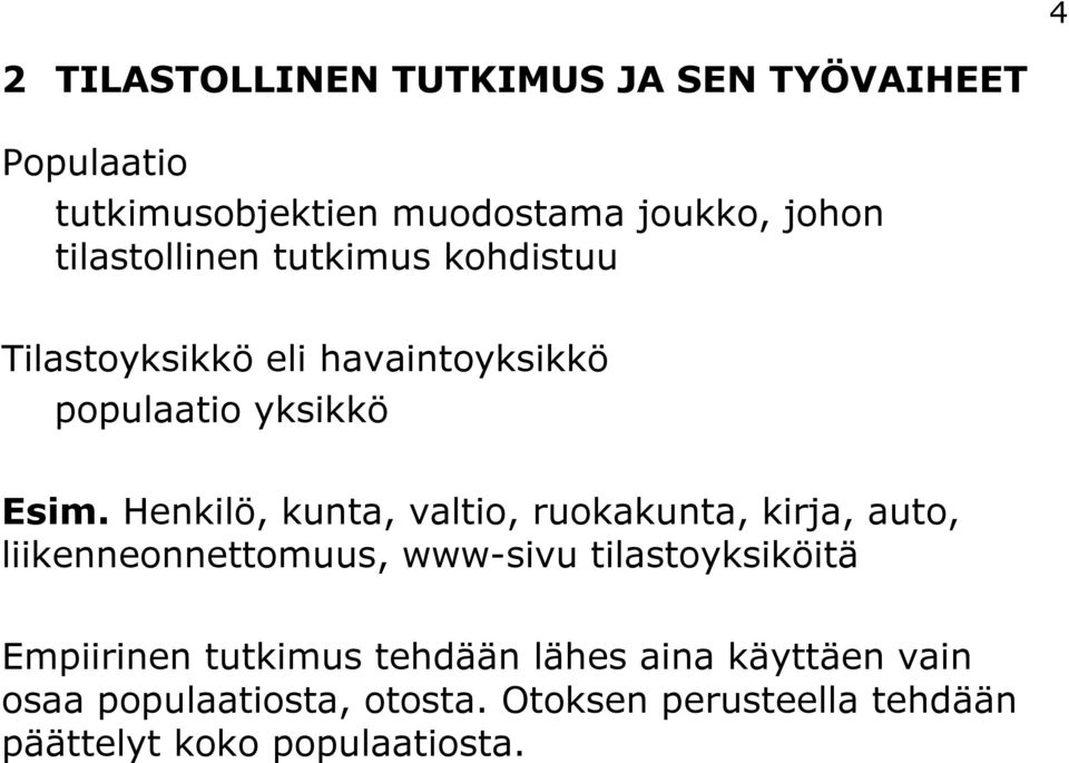 Henkilö, kunta, valtio, ruokakunta, kirja, auto, liikenneonnettomuus, www-sivu tilastoyksiköitä Empiirinen