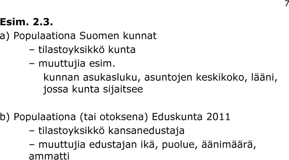 kunnan asukasluku, asuntojen keskikoko, lääni, jossa kunta sijaitsee