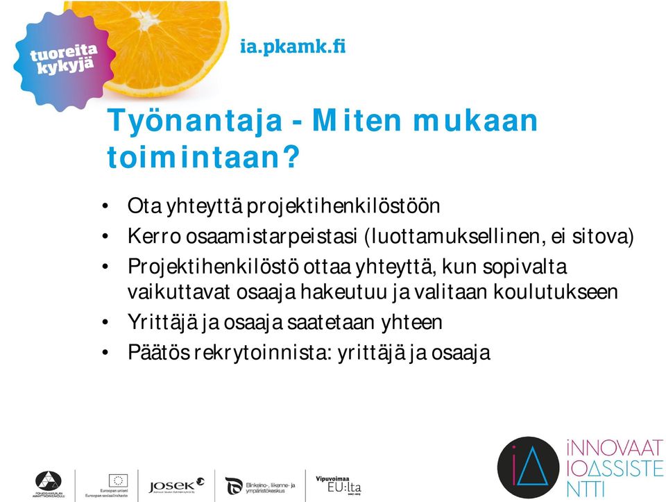 (luottamuksellinen, ei sitova) Projektihenkilöstö ottaa yhteyttä, kun