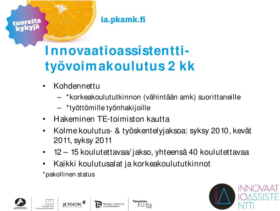 koulutus- & työskentelyjaksoa: syksy 2010, kevät 2011, syksy 2011 12 15