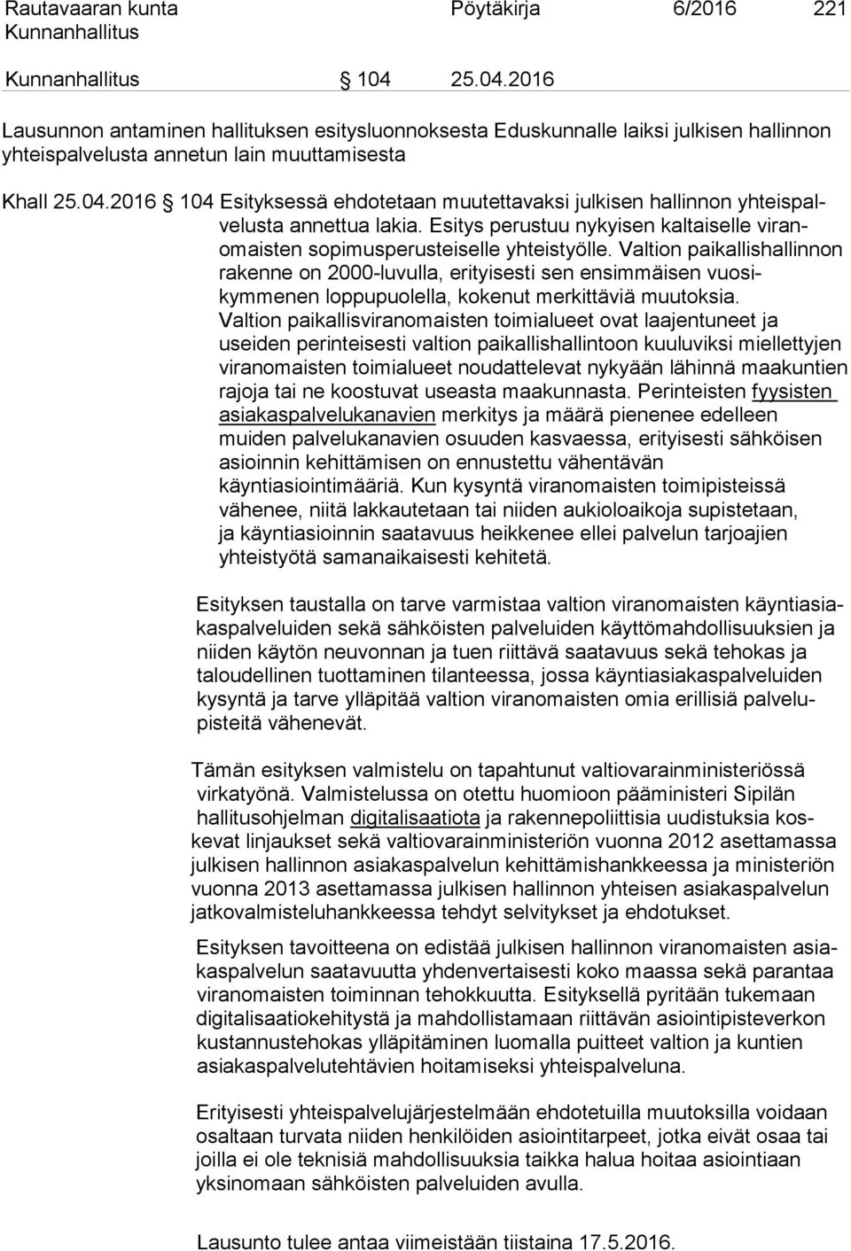 Valtion paikallishallinnon rakenne on 2000-luvulla, erityisesti sen ensimmäisen vuosikymmenen loppupuolella, kokenut merkittäviä muutoksia.