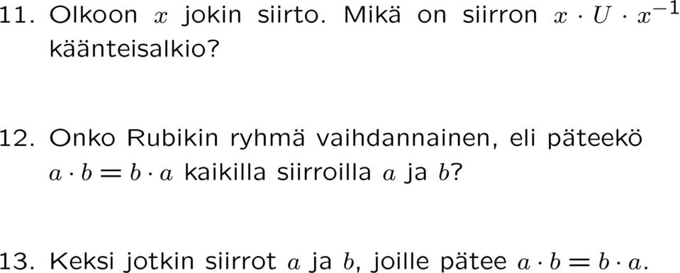 Onko Rubikin ryhmä vaihdannainen, eli päteekö a b =