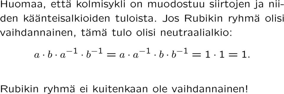 Jos Rubikin ryhmä olisi vaihdannainen, tämä tulo olisi