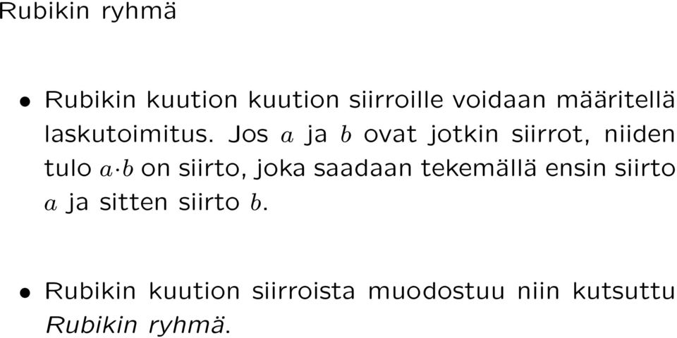 Jos a ja b ovat jotkin siirrot, niiden tulo a b on siirto, joka