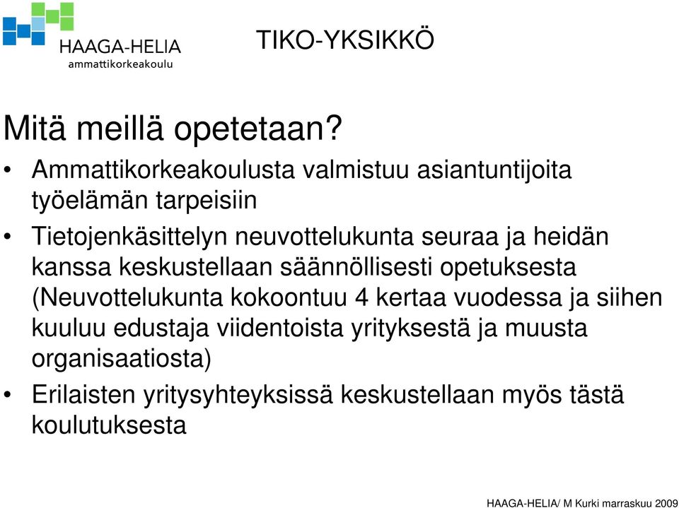 neuvottelukunta seuraa ja heidän kanssa keskustellaan säännöllisesti opetuksesta (Neuvottelukunta