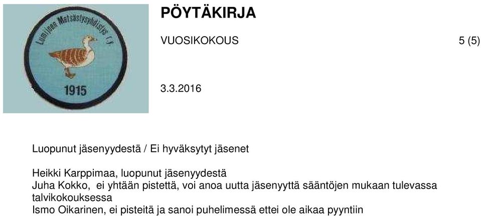 voi anoa uutta jäsenyyttä sääntöjen mukaan tulevassa