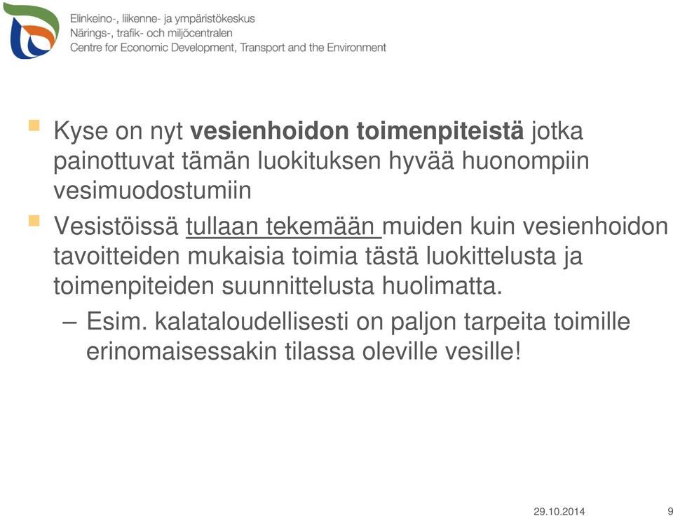 tavoitteiden mukaisia toimia tästä luokittelusta ja toimenpiteiden suunnittelusta