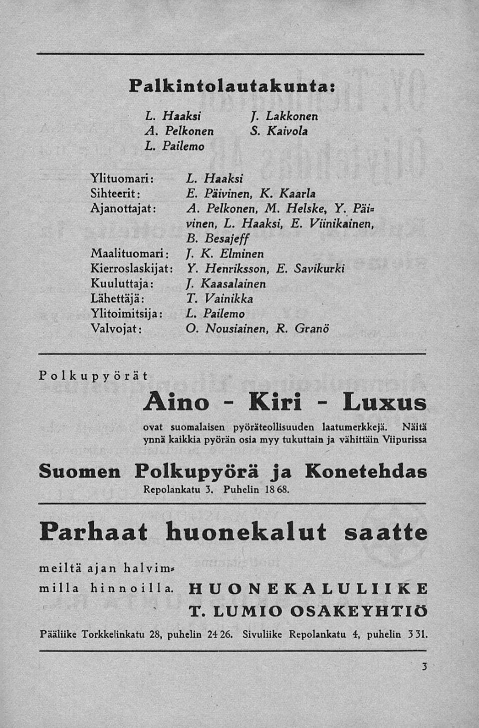 Nousiainen, R. Granö Polkupyörät Aino - Kiri - Luxus ovat suomalaisen pyöräteollisuuden laatumerkkejä.