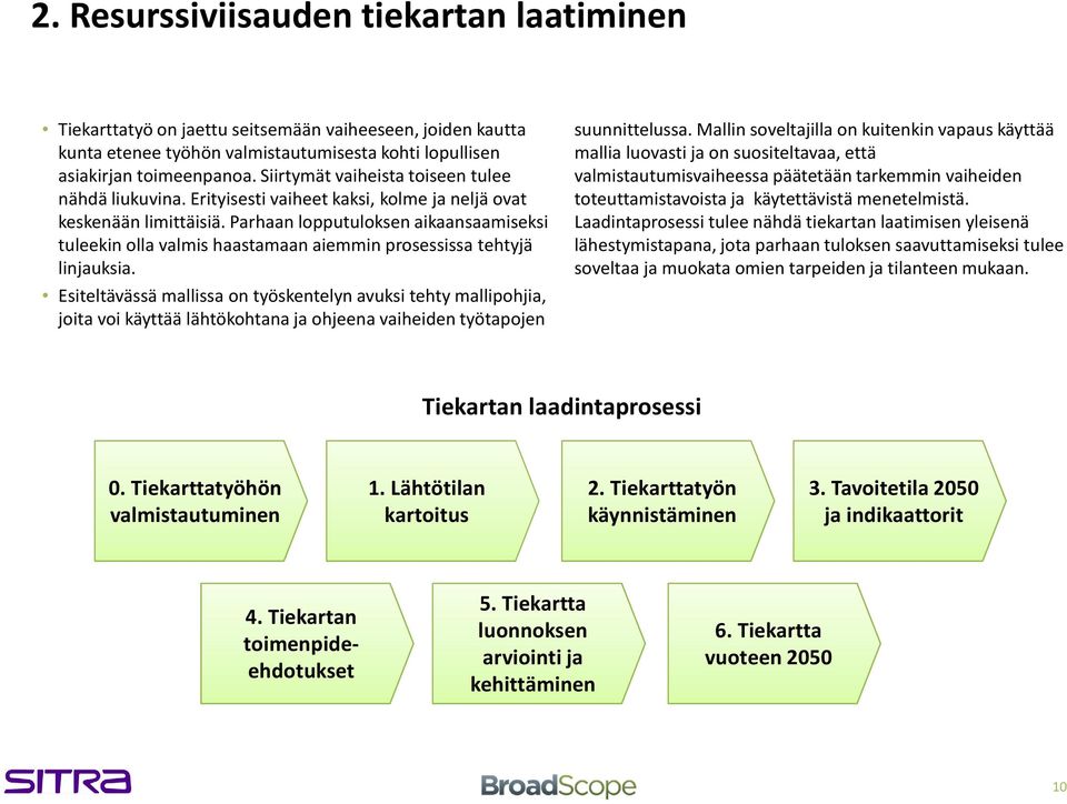 Parhaan lopputuloksen aikaansaamiseksi tuleekin olla valmis haastamaan aiemmin prosessissa tehtyjä linjauksia.