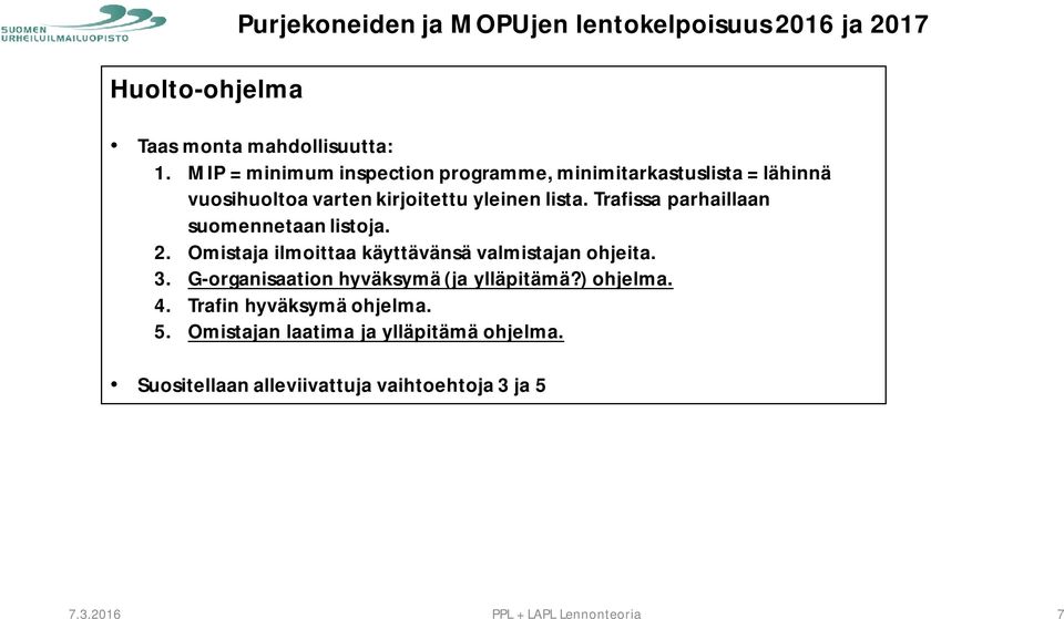 Trafissa parhaillaan suomennetaan listoja. 2. Omistaja ilmoittaa käyttävänsä valmistajan ohjeita. 3.