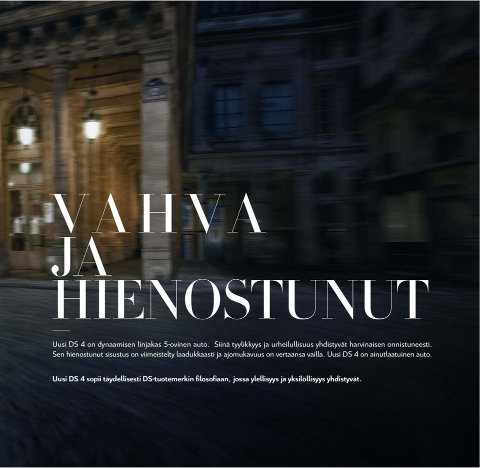 Sen hienostunut sisustus on viimeistelty laadukkaasti ja ajomukavuus on vertaansa vailla.