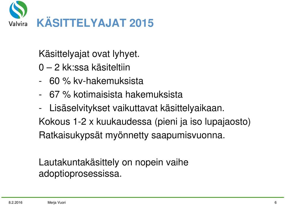 Lisäselvitykset vaikuttavat käsittelyaikaan.