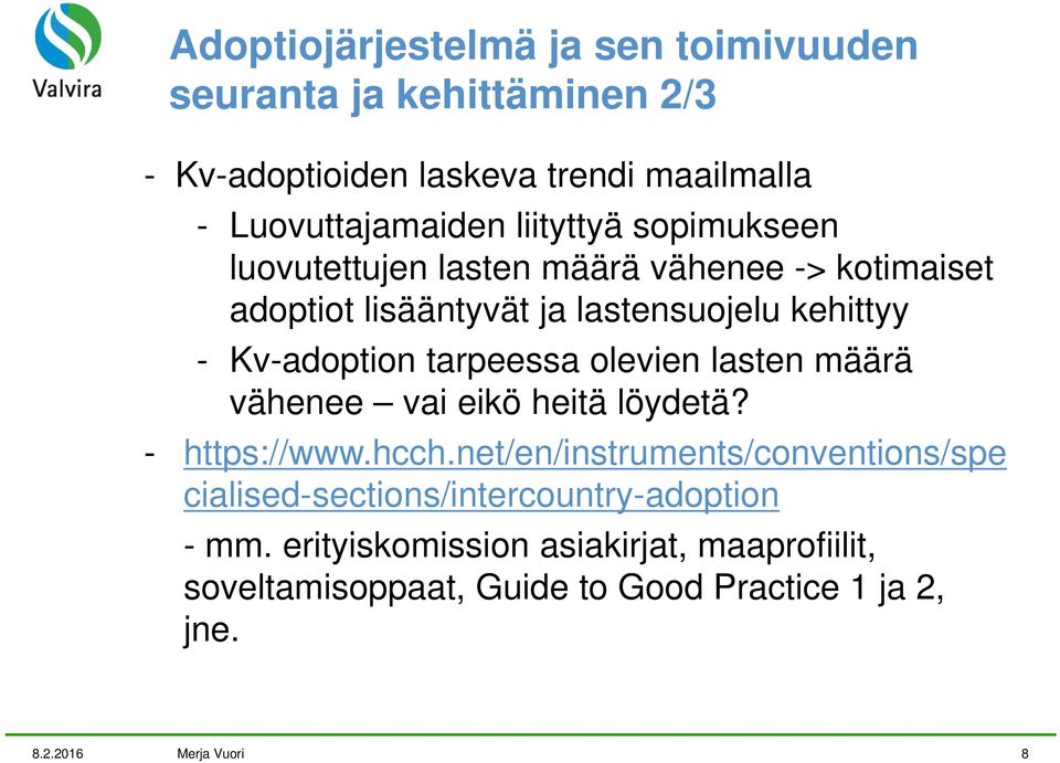 tarpeessa olevien lasten määrä vähenee vai eikö heitä löydetä? - https://www.hcch.