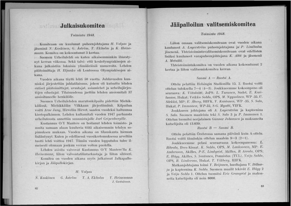 Eljanko oli Lontoossa Olympiakisojen a.ikana. Vuoden aikana täytti lehti 50 vuotta.