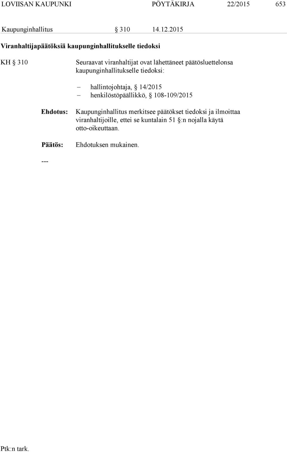 päätösluettelonsa kaupunginhallitukselle tiedoksi: hallintojohtaja, 14/2015 henkilöstöpäällikkö, 108-109/2015