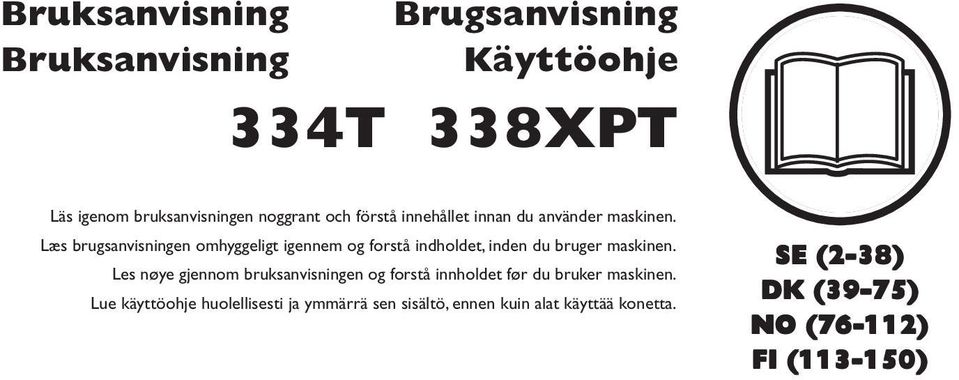 Læs brugsanvisningen omhyggeligt igennem og forstå indholdet, inden du bruger maskinen.