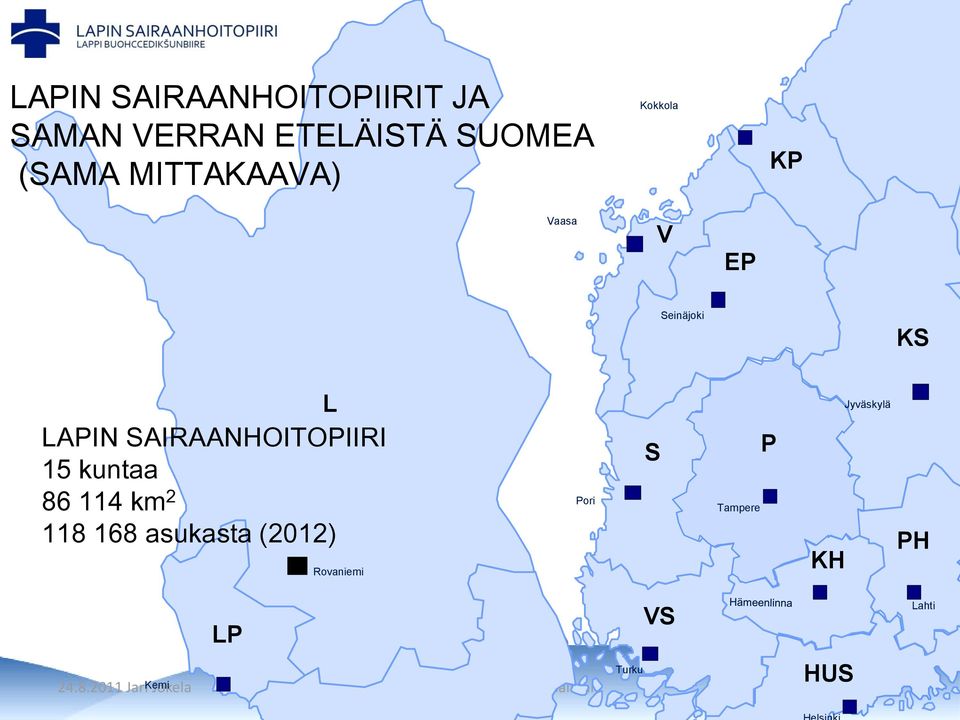 118 168 asukasta (2012) L Rovaniemi Pori S Tampere P KH Jyväskylä PH VS LP