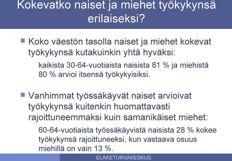 81 % ja miehistä 80 % arvioi itsensä työkykyisiksi.