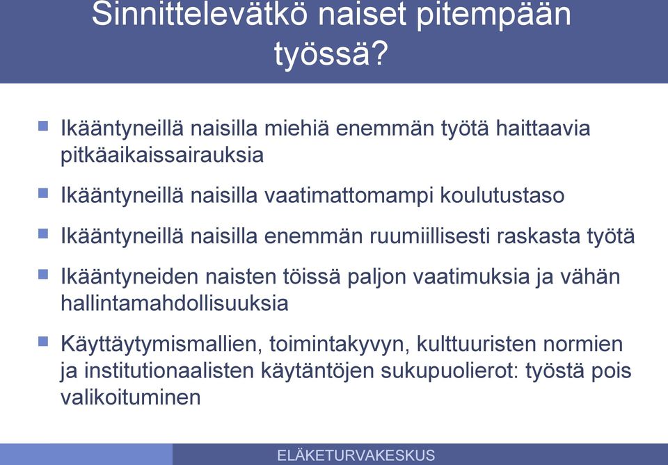 koulutustaso Ikääntyneillä naisilla enemmän ruumiillisesti raskasta työtä Ikääntyneiden naisten töissä paljon