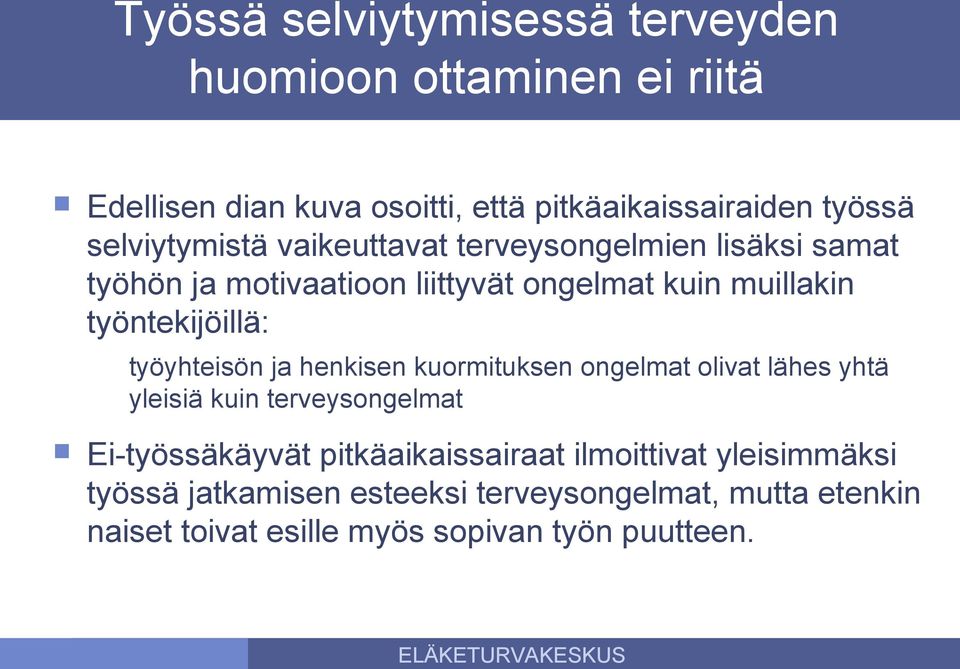 työntekijöillä: työyhteisön ja henkisen kuormituksen ongelmat olivat lähes yhtä yleisiä kuin terveysongelmat Ei-työssäkäyvät