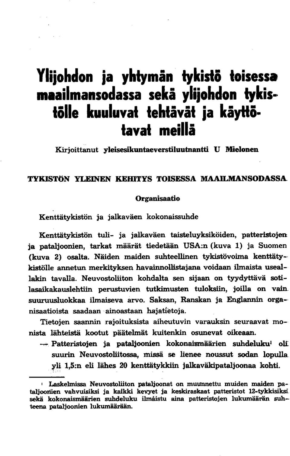 jalkaväen taisteluyksiköiden, patteristojen ja pataljoonien, tarkat määrät tiedetään USA:n (kuva 1) ja Suomen (kuva 2) osalta.