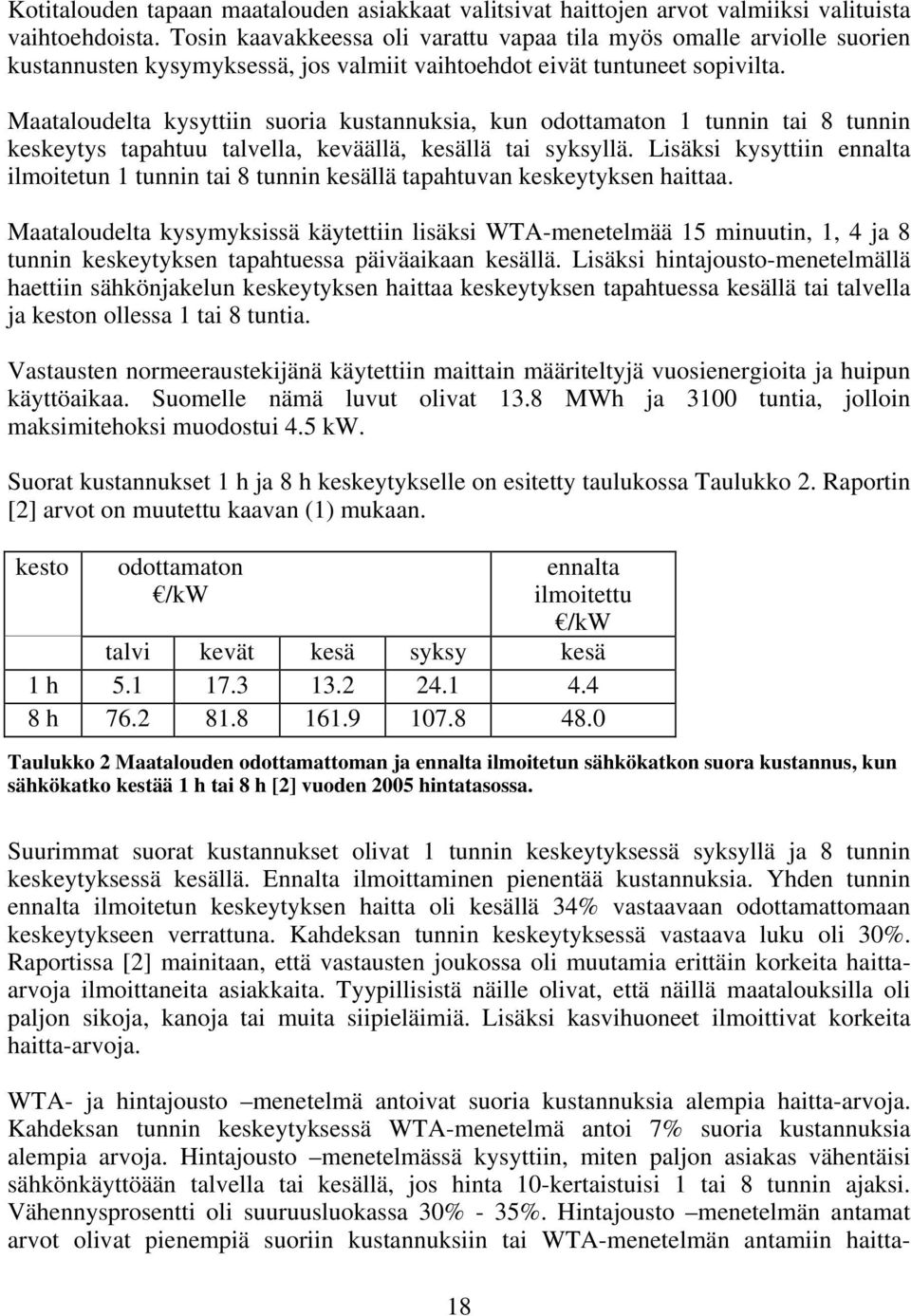 Maataloudelta kysyttiin suoria kustannuksia, kun odottamaton 1 tunnin tai 8 tunnin keskeytys tapahtuu talvella, keväällä, kesällä tai syksyllä.