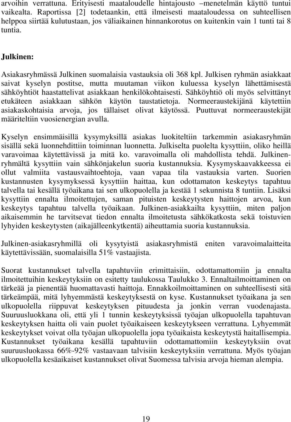 Julkinen: Asiakasryhmässä Julkinen suomalaisia vastauksia oli 368 kpl.