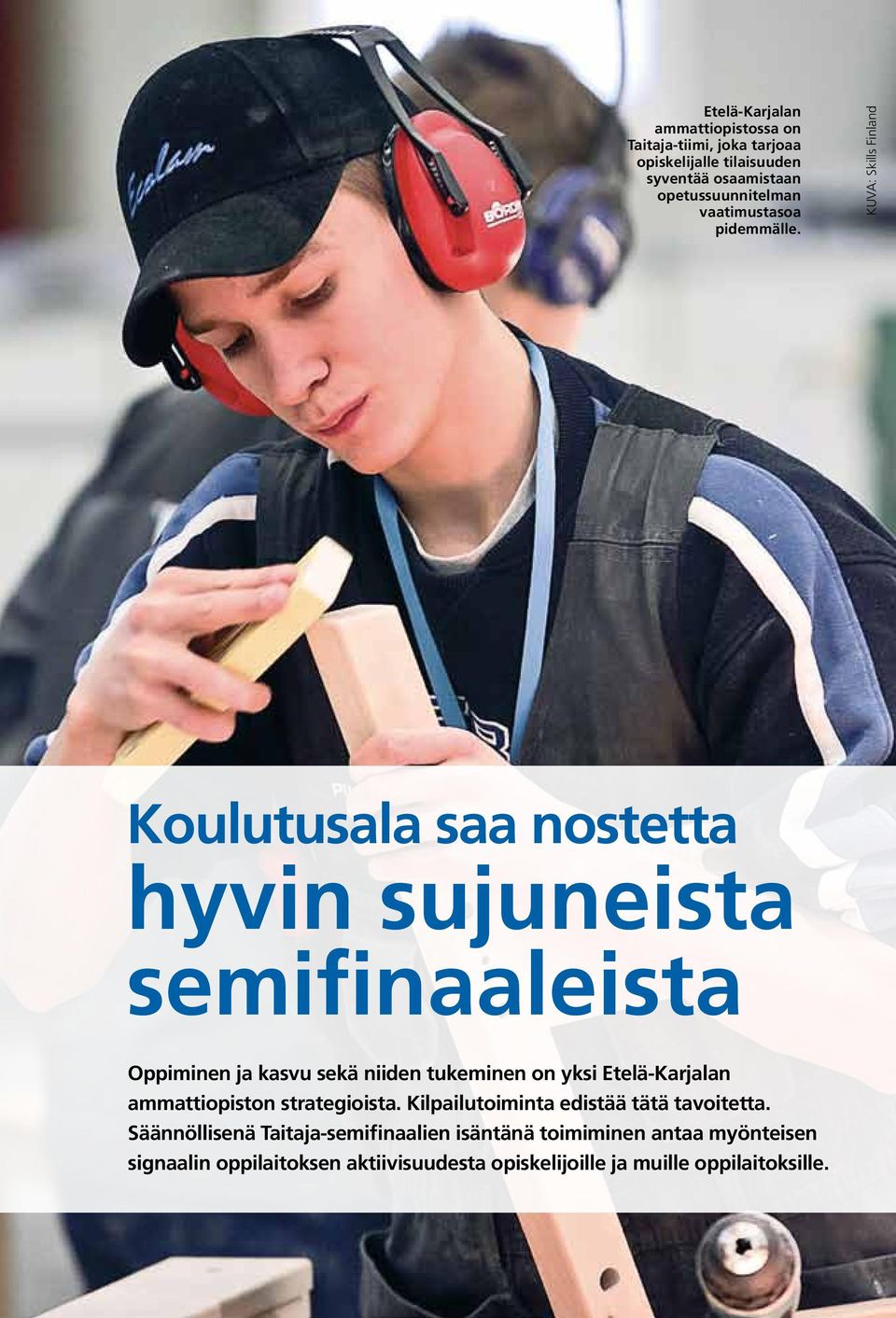 KUVA: Skills Finland Koulutusala saa nostetta hyvin sujuneista semifinaaleista Oppiminen ja kasvu sekä niiden tukeminen on yksi