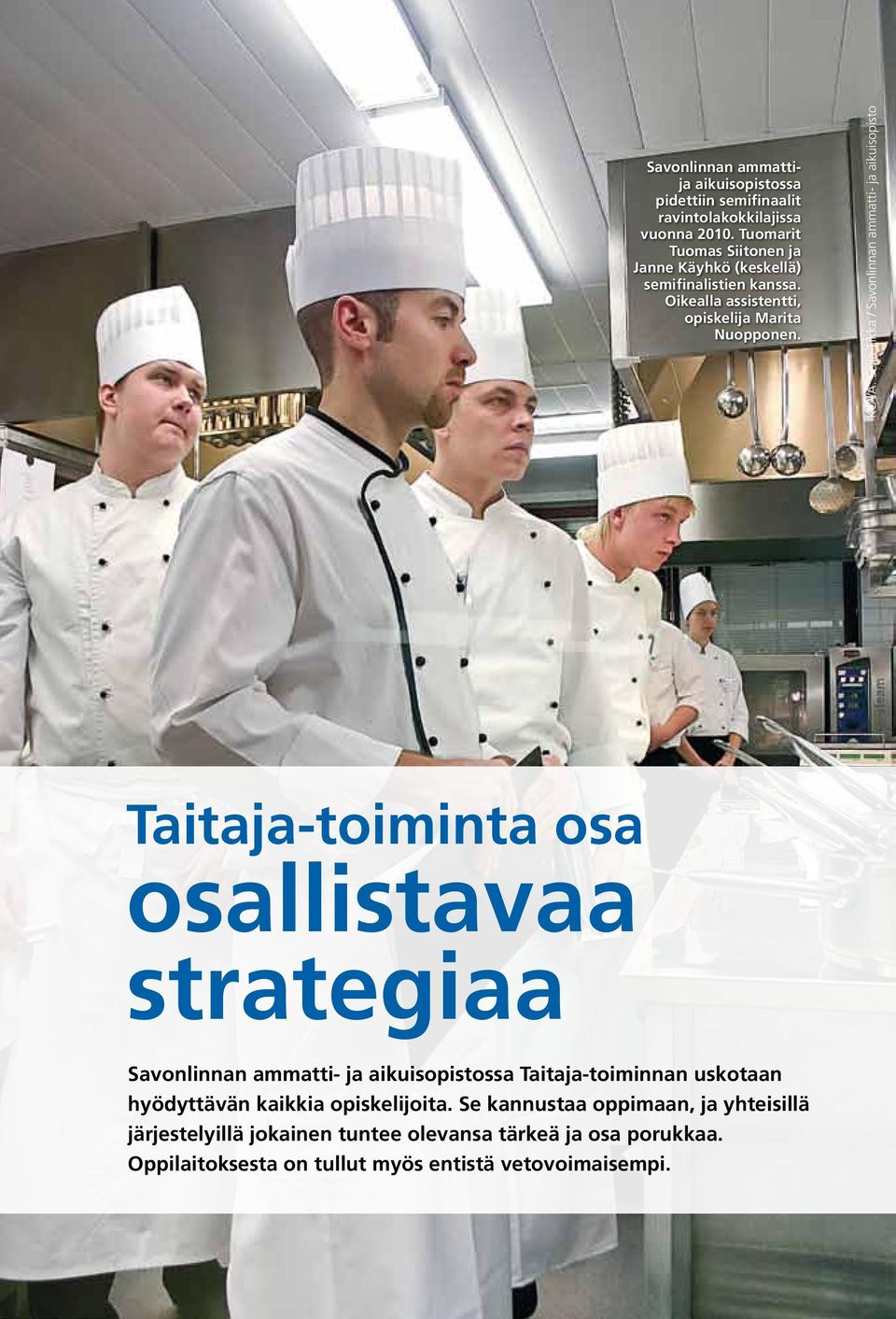 KUVA: Seija Tikka / Savonlinnan ammatti- ja aikuisopisto Taitaja-toiminta osa osallistavaa strategiaa Savonlinnan ammatti- ja aikuisopistossa