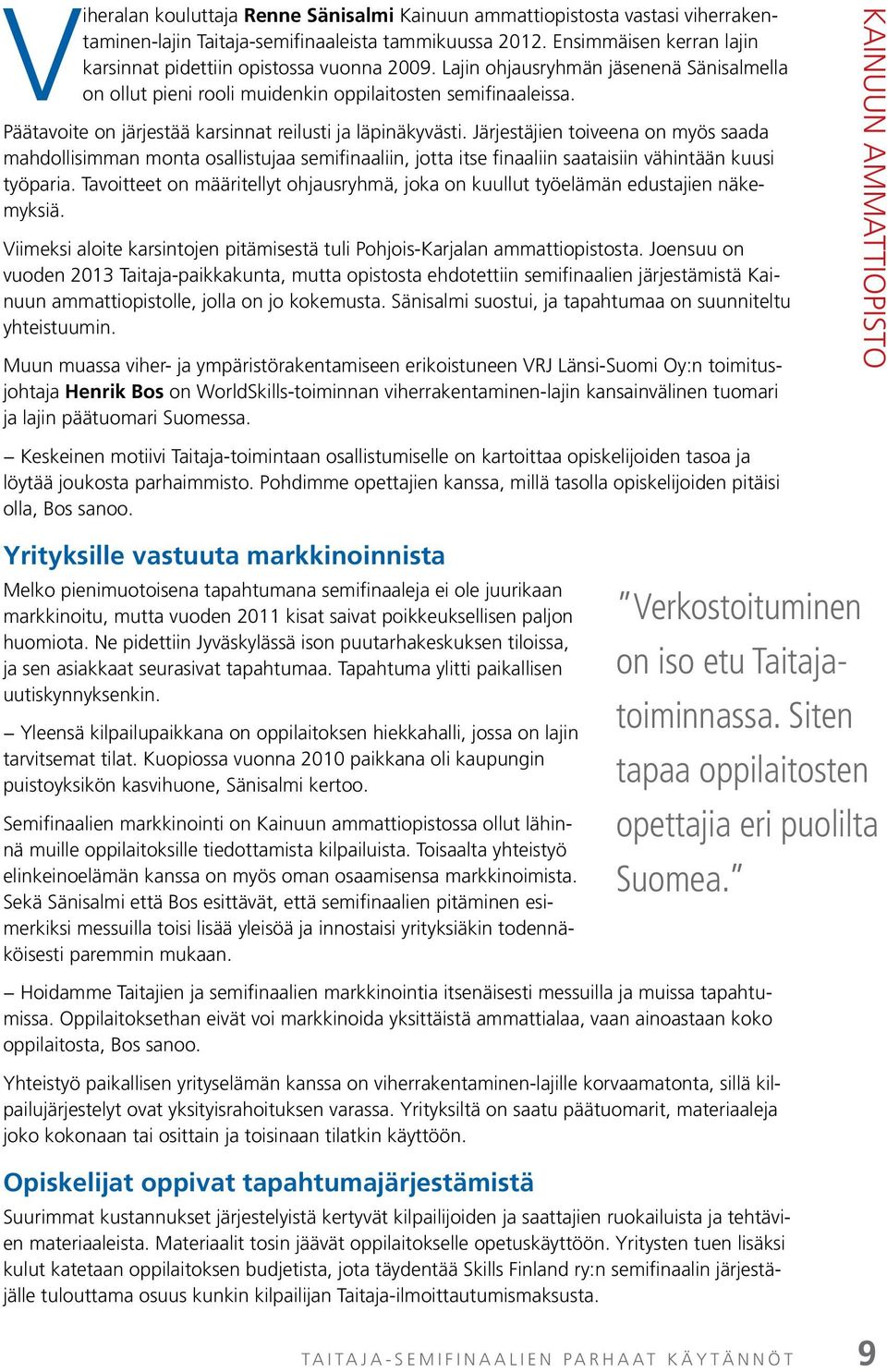 Päätavoite on järjestää karsinnat reilusti ja läpinäkyvästi.