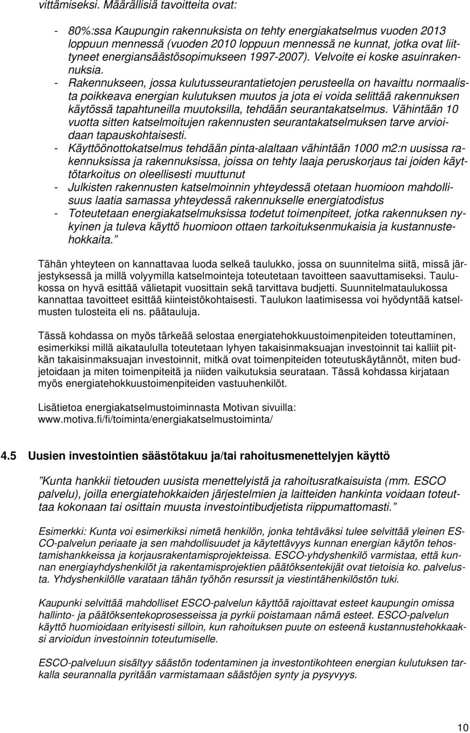 energiansäästösopimukseen 1997-2007). Velvoite ei koske asuinrakennuksia.