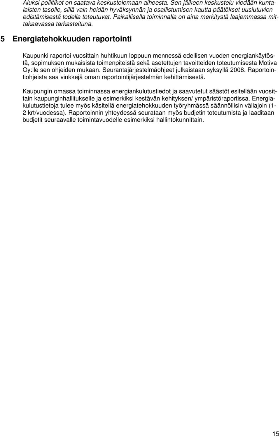 Paikallisella toiminnalla on aina merkitystä laajemmassa mittakaavassa tarkasteltuna.