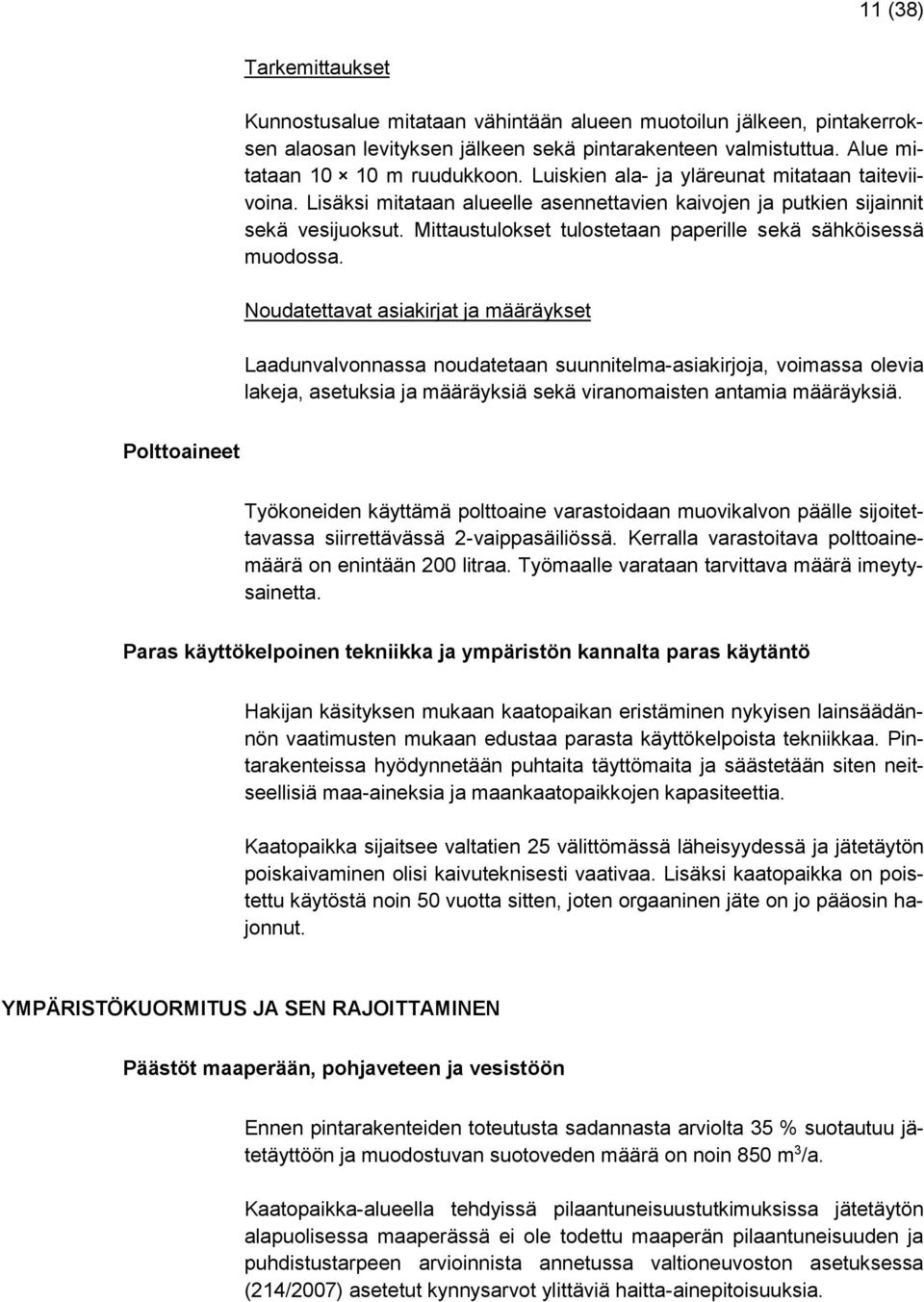 Mittaustulokset tulostetaan paperille sekä sähköisessä muodossa.