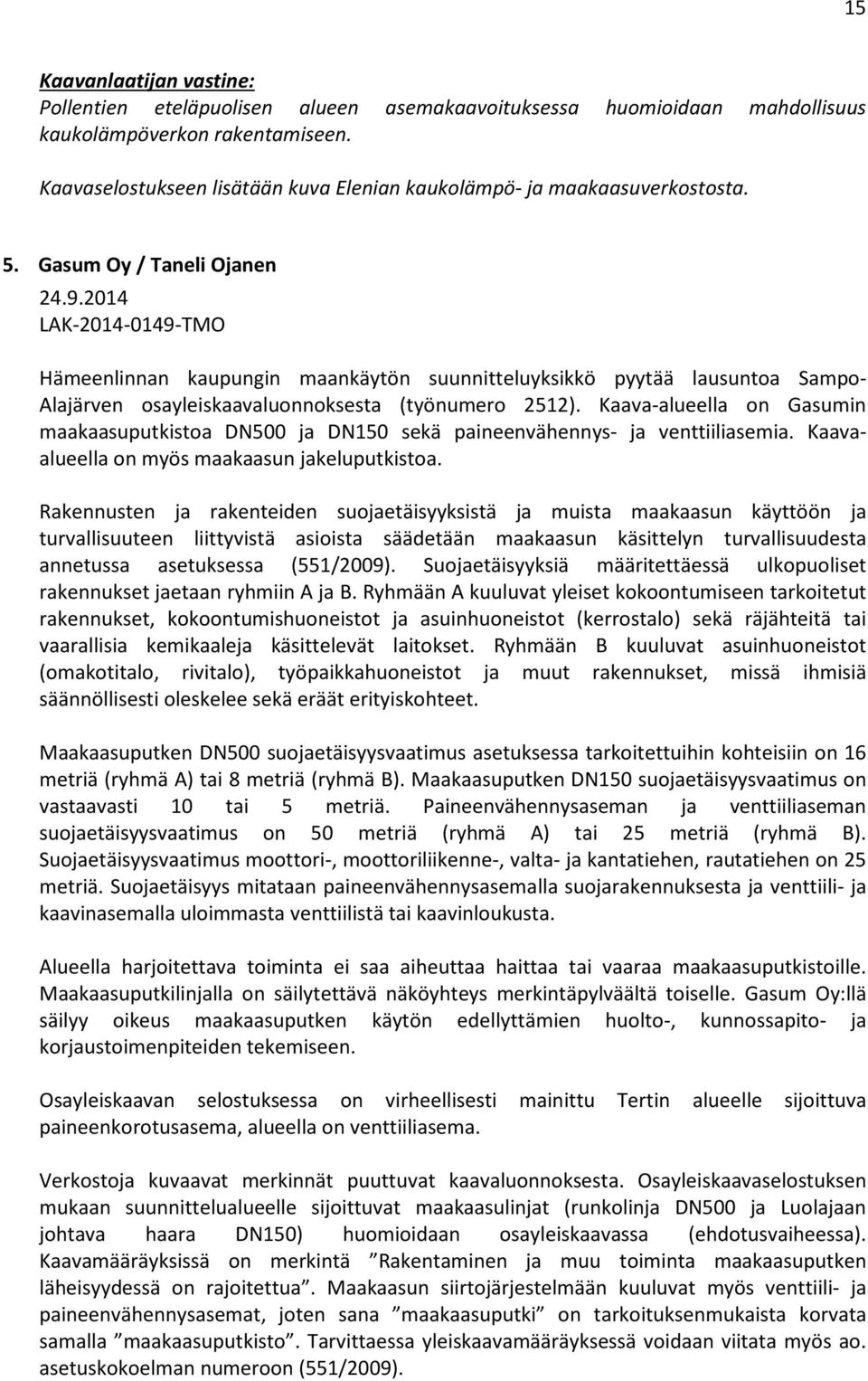2014 LAK-2014-0149-TMO Hämeenlinnan kaupungin maankäytön suunnitteluyksikkö pyytää lausuntoa Sampo- Alajärven osayleiskaavaluonnoksesta (työnumero 2512).